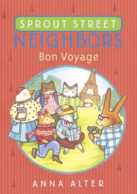 Sprout Street Neighbors: Bon Voyage - Anna Alter