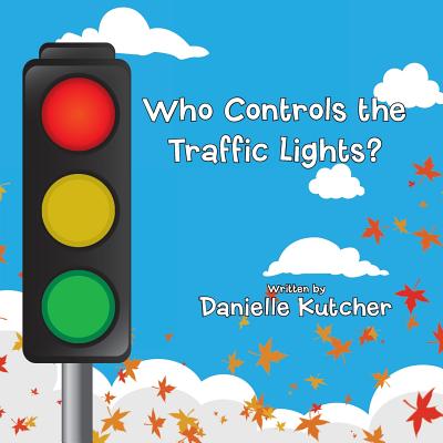 Who Controls the Traffic Lights? - Danielle Kutcher