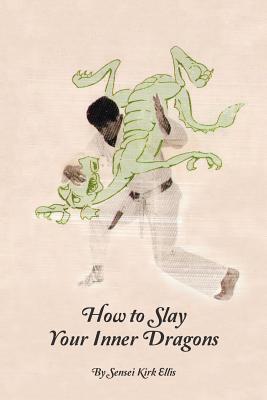 How to Slay Your Inner Dragons - Kirk Ellis