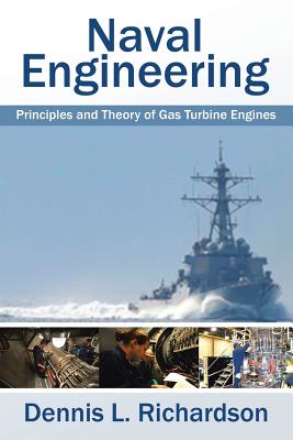 Naval Engineering: Principles and Theory of Gas Turbine Engines - Dennis L. Richardson