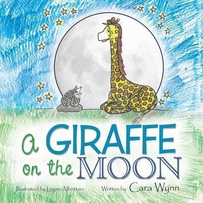 A Giraffe on the Moon - Cara Wynn