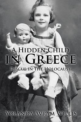 A Hidden Child in Greece: Rescue in the Holocaust - Yolanda A. Willis
