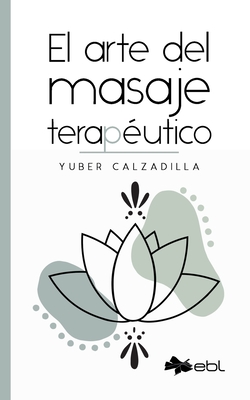 El arte del masaje terapéutico - Yuber Calzadilla