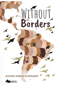 Coperta cărții 'Without Borders - Alcides Vargas Echegaray'