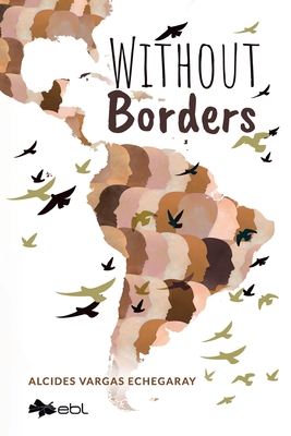 Coperta cărții 'Without Borders - Alcides Vargas Echegaray'