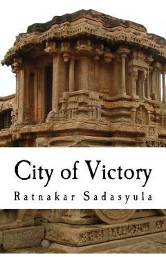 Coperta cărții 'City of Victory - Ratnakar Sadasyula'