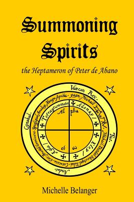 Summoning Spirits: The Heptameron of Peter de Abano - Catherine Mason