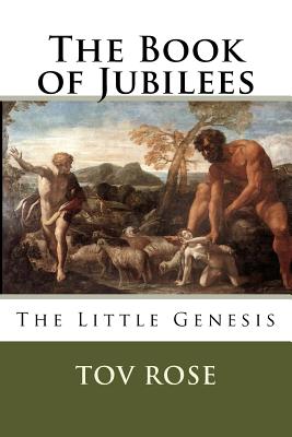 The Book of Jubilees: The Little Genisys - Tov Rose