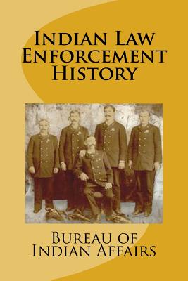 Indian Law Enforcement History - Bureau Of Indian Affairs