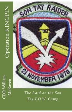 Coperta cărții 'Operation KINGPIN: The Raid on the Son Tay P.O.W. Camp - Cdr William Mcraven'