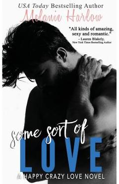 Coperta cărții 'Some Sort of Love (Jillian and Levi): A Happy Crazy Love Novel - Melanie Harlow'