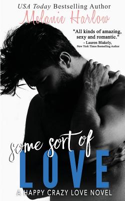 Coperta cărții 'Some Sort of Love (Jillian and Levi): A Happy Crazy Love Novel - Melanie Harlow'