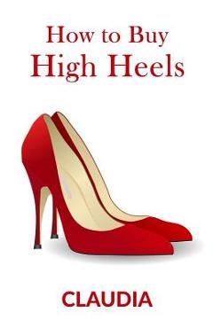 Coperta cărții 'How to Buy High Heels - Caludia Xxx'