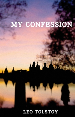 My Confession - Leo Tolstoy