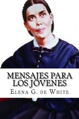 MENSAJES PARA los JOVENES - Elena G. De White