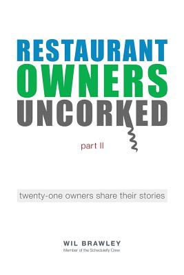 Restaurant Owners Uncorked part II: twenty-one owners share their stories - Wil Brawley