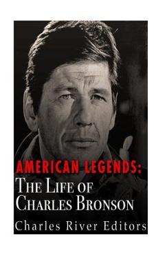 Coperta cărții 'American Legends: The Life of Charles Bronson - Charles River Editors'