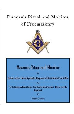 Poza produsului Duncan's Ritual and Monitor of Freemasonry: Guide to the Three Symbolic Degrees of the Ancient York Rite and to the Degrees of Mark Master, Past Maste - Malcolm C. Duncan