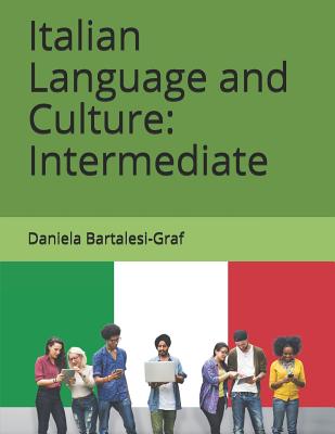 Italian Language and Culture: Intermediate - Daniela Bartalesi-graf