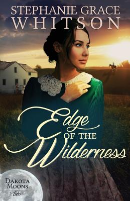 Edge of the Wilderness - Stephanie Grace Whitson