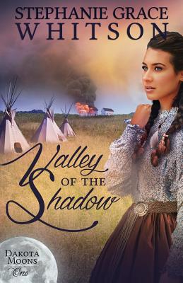 Valley of the Shadow - Stephanie Grace Whitson