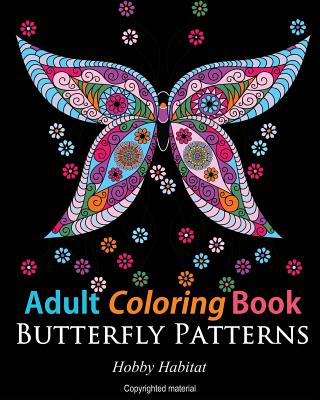 Adult Coloring Books: Butterfly Zentangle Patterns: 31 Beautiful, Stress Relieving Butterfly Coloring Designs - Hobby Habitat Coloring Books