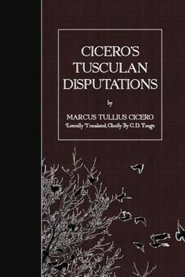 Cicero's Tusculan Disputations - C. D. Yonge