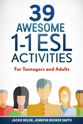 39 Awesome 1-1 ESL Activities: For Teenagers and Adults - Jennifer Booker Smith
