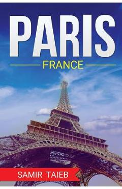 Poza produsului Paris, France, The Best Travel guide with pictures, maps, tips from a Parisian!: Paris travel guide (Paris, France Travel, Travel to Paris, Travel, Pa - Samir Taieb