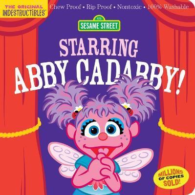 Indestructibles: Sesame Street: Starring Abby Cadabby!: Chew Proof - Rip Proof - Nontoxic - 100% Washable (Book for Babies, Newborn Books, Safe to Che - Sesame Street