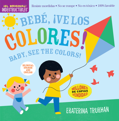 Indestructibles: Bebé, ¡Ve Los Colores! / Baby, See the Colors!: Chew Proof - Rip Proof - Nontoxic - 100% Washable (Book for Babies, Newborn Books, Sa - Ekaterina Trukhan