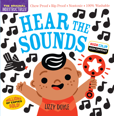 Indestructibles: Hear the Sounds (High Color High Contrast): Chew Proof - Rip Proof - Nontoxic - 100% Washable (Book for Babies, Newborn Books, Safe t - Amy Pixton