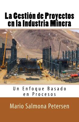 La Gestión de Proyectos en la Industria Minera - Mario Salmona Petersen