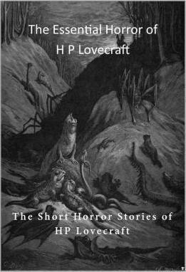 The Essential Horror of H P Lovecraft: The Short Horror Stories of HP Lovecraft - Hp Lovecraft