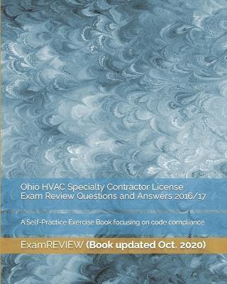 Ohio HVAC Specialty Contractor License Exam Review Questions and Answers 2016/17: A Self-Practice Exercise Book focusing on code compliance - Examreview