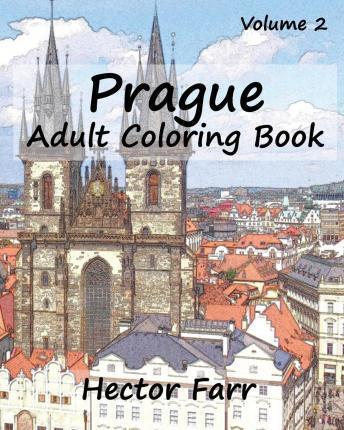 Prague: Adult Coloring Book, Volume 2: City Sketch Coloring Book - Hector Farr