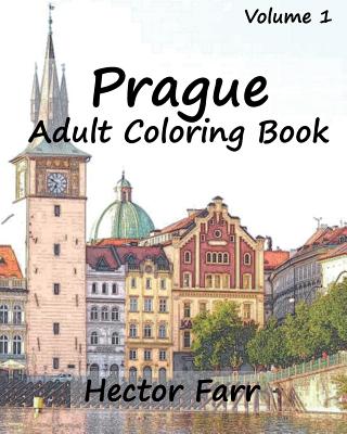 Prague: Adult Coloring Book, Volume 1: City Sketch Coloring Book - Hector Farr