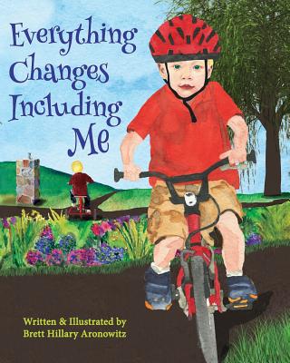 Everything Changes Including Me - Brett Hillary Aronowitz