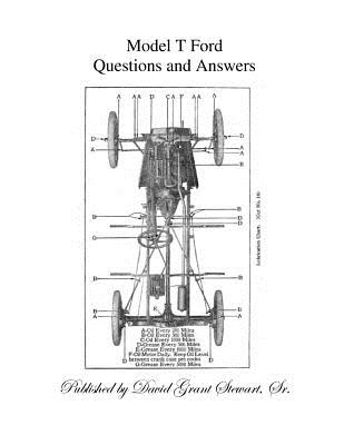 Model T Ford Questions and Answers - David Grant Stewart Sr