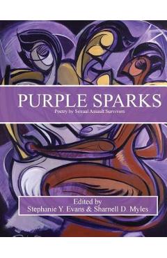Poza produsului Purple Sparks: Poetry by Sexual Assault Survivors - Stephanie Y. Evans Ph. D.