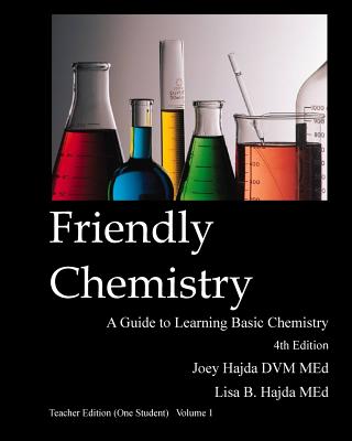 Friendly Chemistry - Teacher Edition (One Student) Volume 1 - Lisa B. Hajda