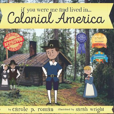 If You Were Me and Lived in...Colonial America: An Introduction to Civilizations Throughout Time - Sarah Wright