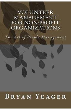 Coperta cărții 'Volunteer Management for Non-Profit Organizations: The Art of People Management - Bryan Yeager'