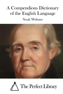 A Compendious Dictionary of the English Language - The Perfect Library