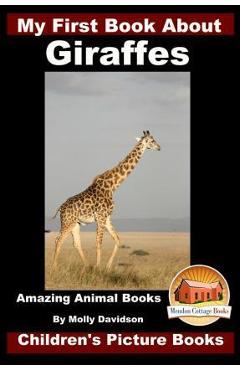 Coperta cărții 'My First Book about Giraffes - Amazing Animal Books - Children's Picture Books - John Davidson'