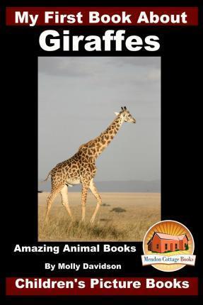 My First Book about Giraffes - Amazing Animal Books - Children's Picture Books - John Davidson