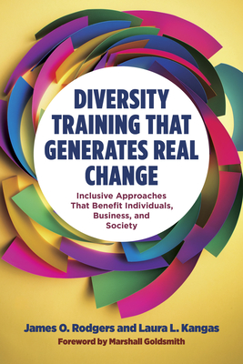 Diversity Training That Generates Real Change: Inclusive Approaches That Benefit Individuals, Business, and Society - James O. Rodgers