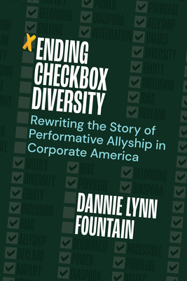Ending Checkbox Diversity: Rewriting the Story of Performative Allyship in Corporate America - Dannie Lynn Fountain