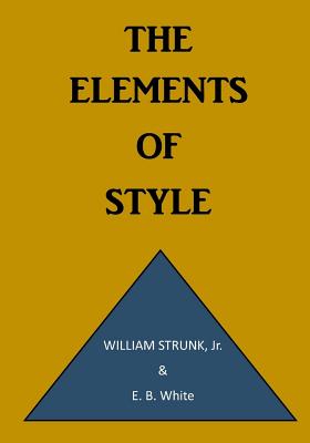 The Elements of Style: A Prescriptive American English Writing Style Guide - E. B. White