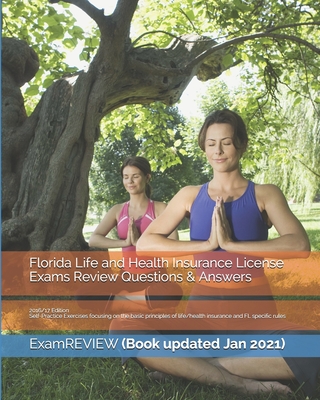 Florida Life and Health Insurance License Exams Review Questions & Answers 2016/17 Edition: Self-Practice Exercises focusing on the basic principles o - Examreview